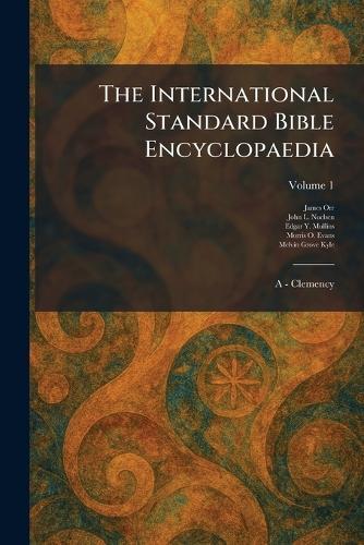 The International Standard Bible Encyclopaedia: A - Clemency