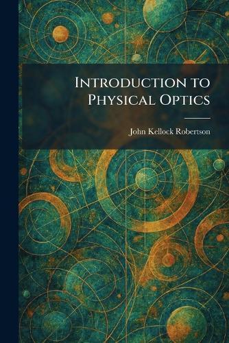 Introduction to Physical Optics