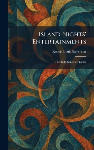 Island Nights' Entertainments: The Body-Snatcher, Fables