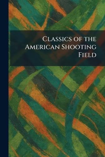 Classics of the American Shooting Field