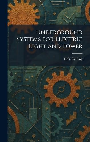 Underground Systems for Electric Light and Power