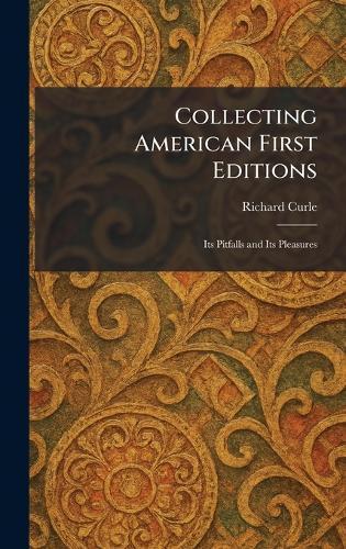 Collecting American First Editions: Its Pitfalls and Its Pleasures