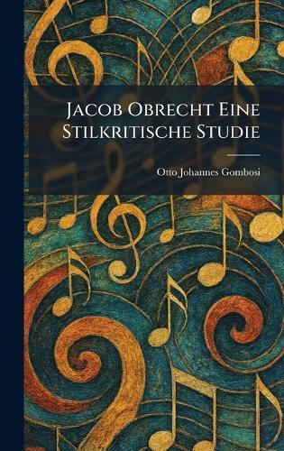Jacob Obrecht Eine Stilkritische Studie