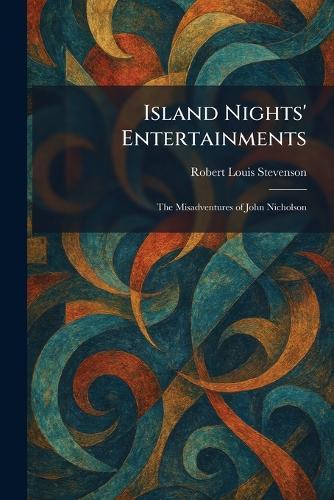Island Nights' Entertainments: The Misadventures of John Nicholson