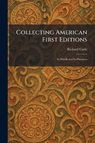 Collecting American First Editions: Its Pitfalls and Its Pleasures