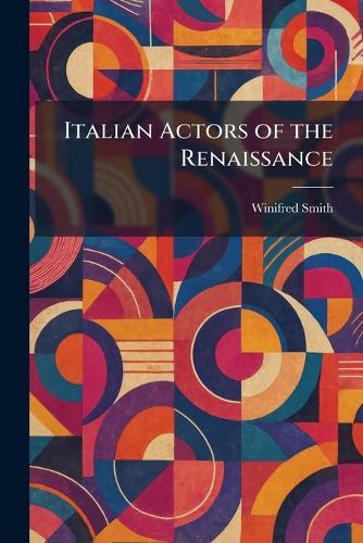 Italian Actors of the Renaissance