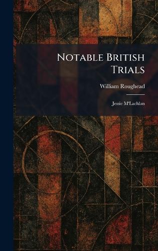 Notable British Trials: Jessie M'Lachlan