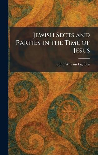 Jewish Sects and Parties in the Time of Jesus