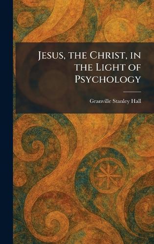 Jesus, the Christ, in the Light of Psychology