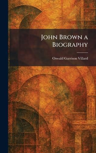 John Brown a Biography