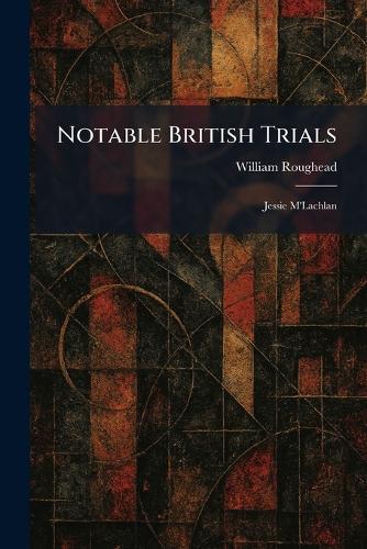 Notable British Trials: Jessie M'Lachlan