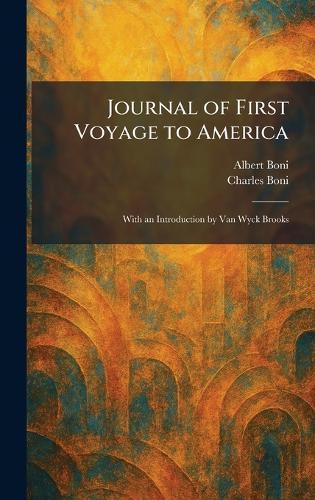 Journal of First Voyage to America: With an Introduction by Van Wyck Brooks