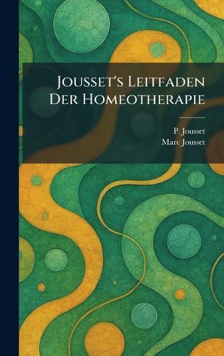 Jousset's Leitfaden Der Homeotherapie