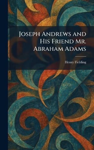 Joseph Andrews and His Friend Mr. Abraham Adams