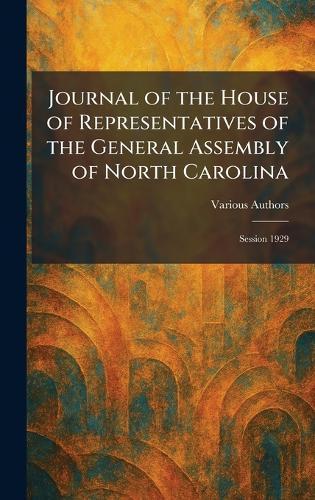 Journal of the House of Representatives of the General Assembly of North Carolina: Session 1929