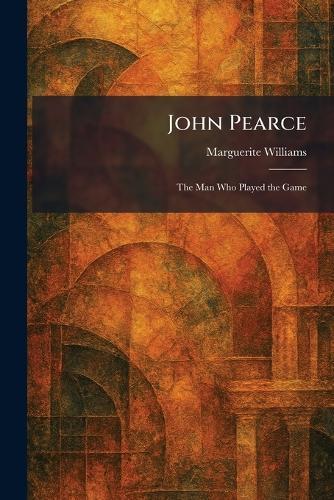 John Pearce: The Man Who Played the Game
