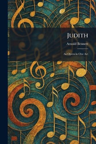 Judith: An Opera in One Act
