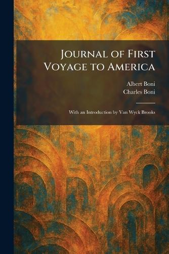 Journal of First Voyage to America: With an Introduction by Van Wyck Brooks