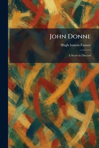 John Donne: A Study in Discord