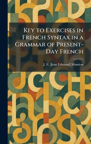 Key to Exercises in French Syntax in a Grammar of Present-Day French
