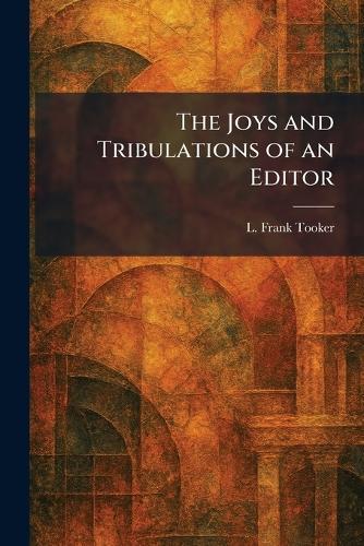 The Joys and Tribulations of an Editor