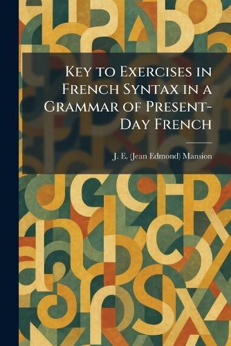 Key to Exercises in French Syntax in a Grammar of Present-Day French
