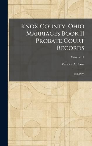 Knox County, Ohio Marriages Book 11 Probate Court Records: 1920-1925