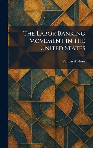 The Labor Banking Movement in the United States