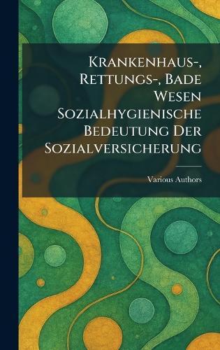 Krankenhaus-, Rettungs-, Bade wesen Sozialhygienische Bedeutung Der Sozialversicherung