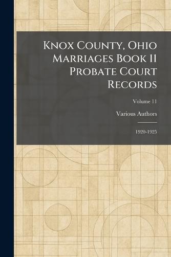 Knox County, Ohio Marriages Book 11 Probate Court Records: 1920-1925