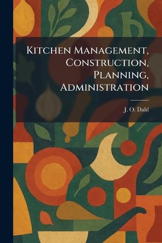 Kitchen Management, Construction, Planning, Administration