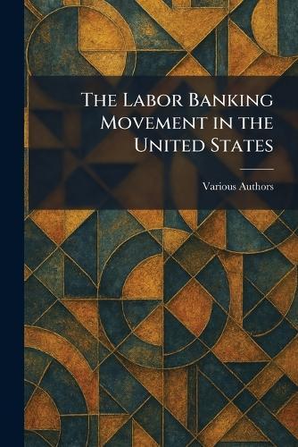 The Labor Banking Movement in the United States