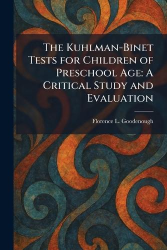 The Kuhlman-Binet Tests for Children of Preschool Age: A Critical Study and Evaluation