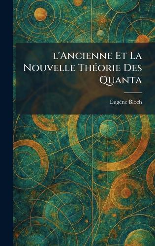 l'Ancienne Et La Nouvelle TheÌ orie Des Quanta