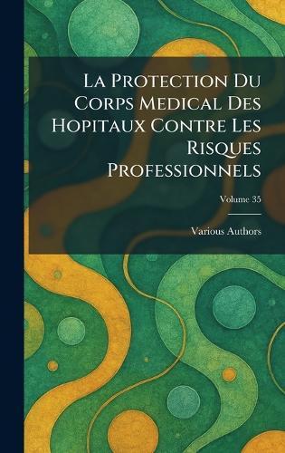 La Protection du Corps Medical des Hopitaux contre les risques professionnels