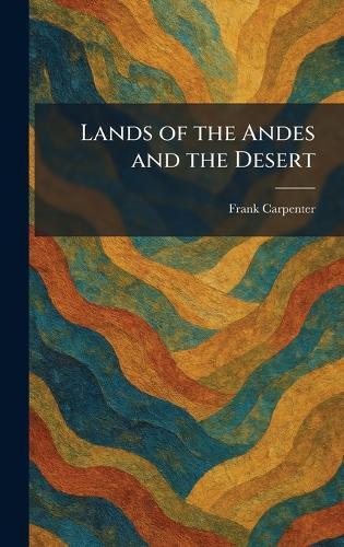 Lands of the Andes and the Desert