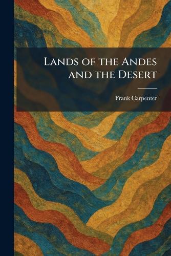 Lands of the Andes and the Desert