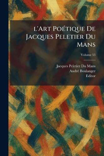 l'Art PoÃ(c)tique De Jacques Peletier Du Mans