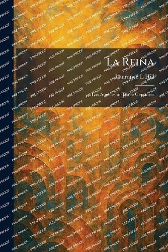 La Reina: Los Angeles in Three Centuries