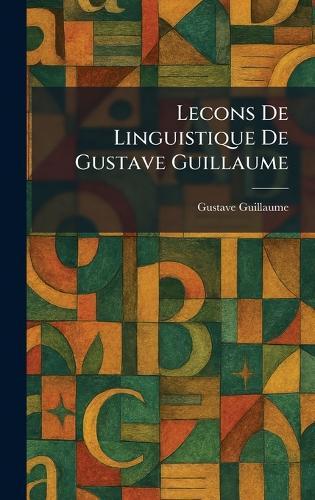 Lecons De Linguistique De Gustave Guillaume
