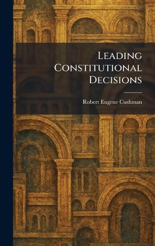 Leading Constitutional Decisions
