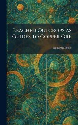 Leached Outcrops as Guides to Copper Ore