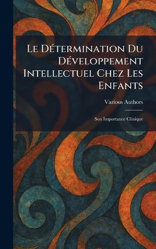 Le DÃ(c)termination du DÃ(c)veloppement Intellectuel chez les Enfants: Son Importance Clinique