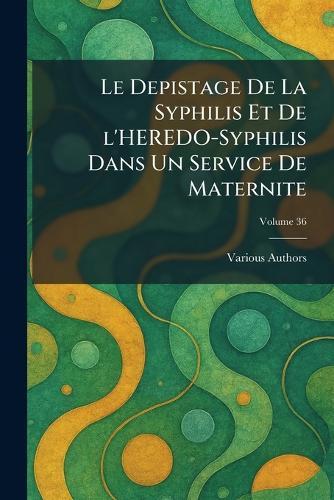 Le Depistage de la Syphilis Et de l'Heredo-Syphilis Dans Un Service de Maternite