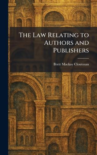 The Law Relating to Authors and Publishers