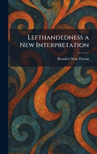 Lefthandedness a New Interpretation