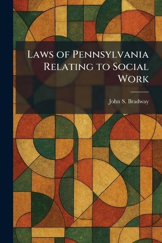 Laws of Pennsylvania Relating to Social Work
