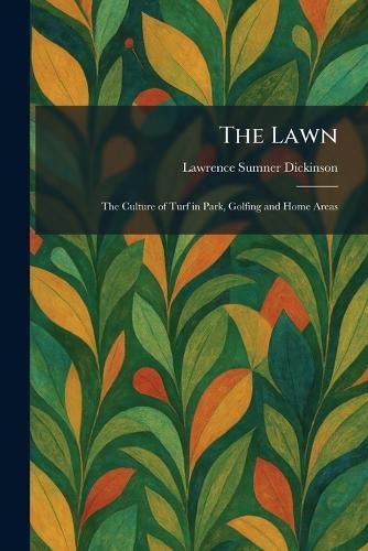 The Lawn: The Culture of Turf in Park, Golfing and Home Areas