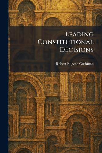 Leading Constitutional Decisions