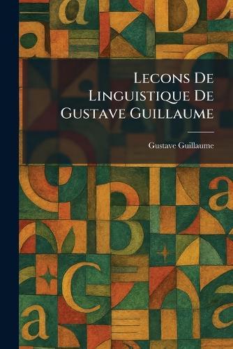 Lecons De Linguistique De Gustave Guillaume